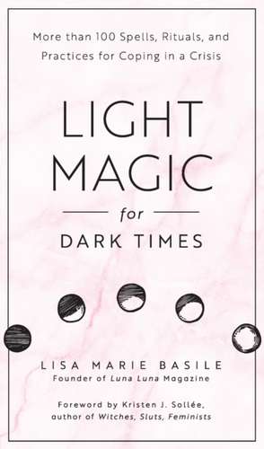 Light Magic for Dark Times de Lisa Marie Basile