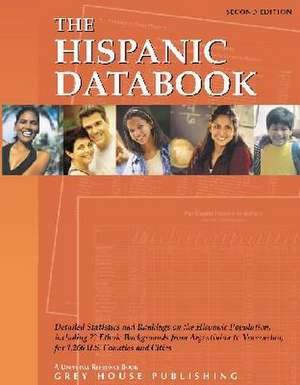 The Hispanic Databook: Statistics for All Us Counties & Cities with Over 10,000 Population de Grey House Publishing