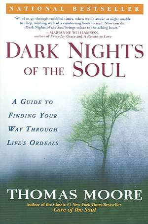 Dark Nights of the Soul: A Guide to Finding Your Way Through Life's Ordeals de Thomas Moore