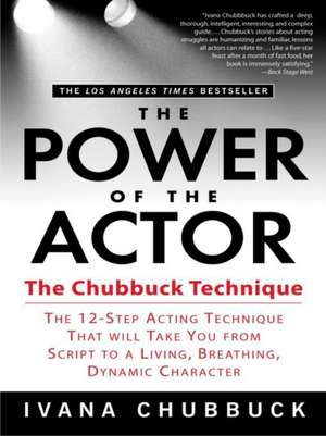 The Power of the Actor: The Chubbuck Technique de Ivana Chubbuck