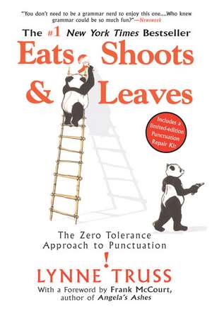 Eats, Shoots & Leaves: The Zero Tolerance Approach to Punctuation de Lynne Truss