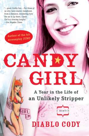 Candy Girl: A Year in the Life of an Unlikely Stripper de Diablo Cody