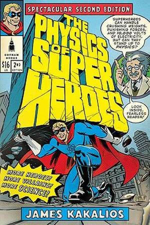 The Physics of Superheroes: Spectacular Second Edition de James Kakalios