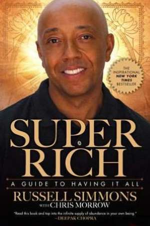 Super Rich: A Guide to Having It All de Russell Simmons