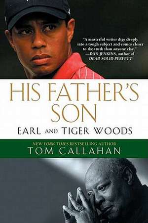 His Father's Son: Earl and Tiger Woods de Tom Callahan