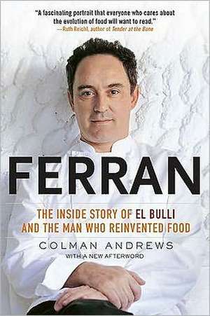 Ferran: The Inside Story of El Bulli and the Man Who Reinvented Food de Colman Andrews