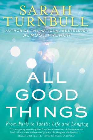 All Good Things: Life and Longing de Sarah Turnbull