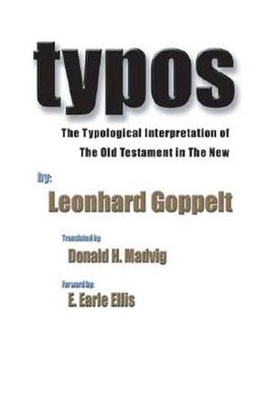 Typos: The Typological Interpretaion of the Old Testament in the New de Leonhard Goppelt