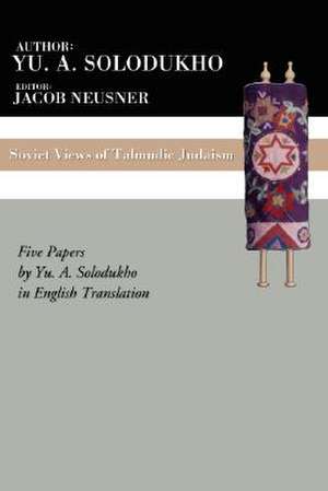 Soviet Views of Talmudic Judaism de Jacob Neusner