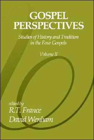 Gospel Perspectives, Volume 2: Studies of History and Tradition in the Four Gospels de R.T. FRANCE