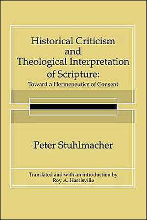 Historical Criticism and Theological Interpretation of Scripture de Peter Stuhlmacher