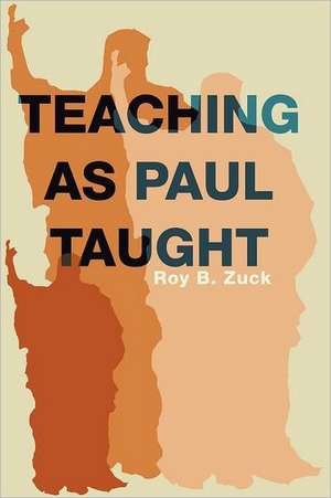 Teaching as Paul Taught de Roy B. Zuck