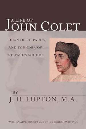 A Life of John Colet de J. H. Lupton