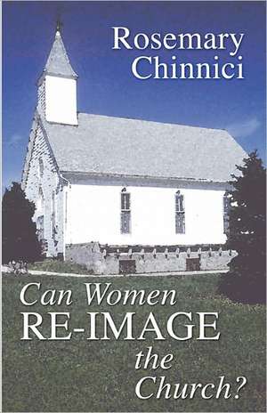 Can Women Re-Image the Church? de Rosemary Chinnici