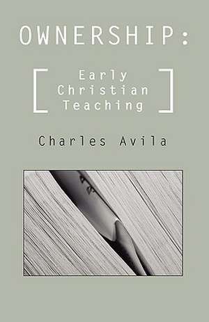 Ownership: Early Christian Teaching de Charles Avila