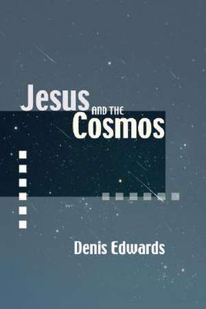 Jesus and the Cosmos de Denis Edwards