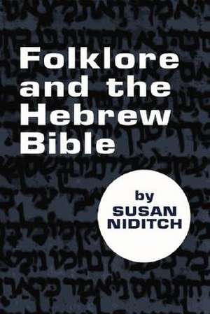 Folklore and the Hebrew Bible de Susan Niditch