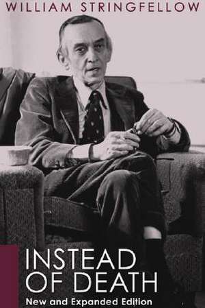 Instead of Death: New and Expanded Edition de William Stringfellow