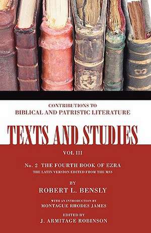 The Fourth Book of Ezra: The Latin Version Edited from the MSS Number 2 de Robert L. Bensly