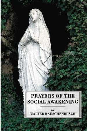 Prayers of the Social Awakening de Walter Rauschenbusch