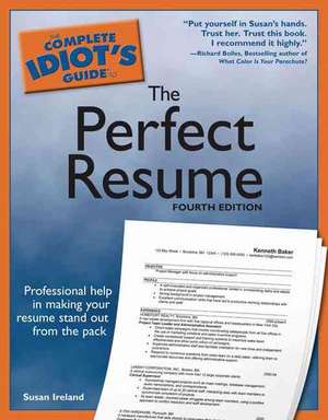 The Complete Idiot's Guide to the Perfect Resume, 4E de Susan Ireland