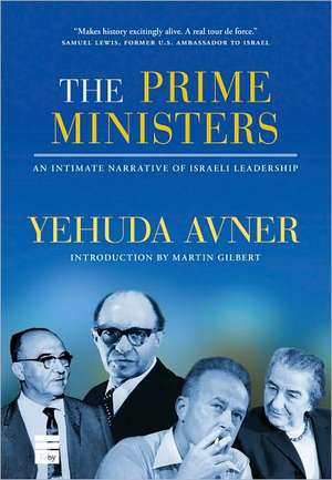 The Prime Ministers: An Intimate Narrative of Israeli Leadership de Yehuda Avner