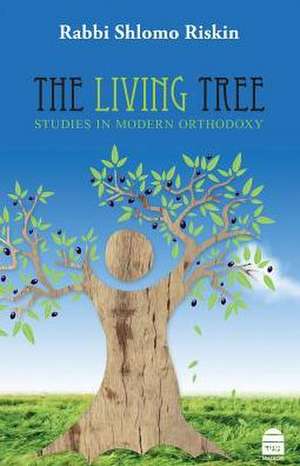 The Living Tree: Studies in Modern Orthodoxy de Shlomo Riskin