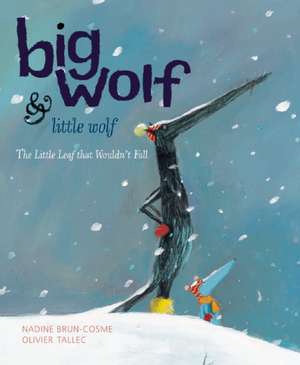 Big Wolf and Little Wolf, The Little Leaf That Wouldn't Fall de Nadine Brun-Cosme