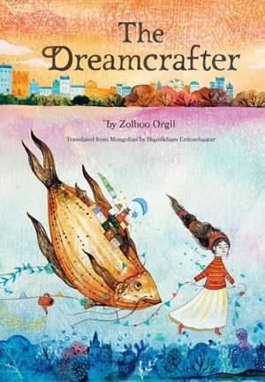 The Dreamcrafter de Zolboo Orgil