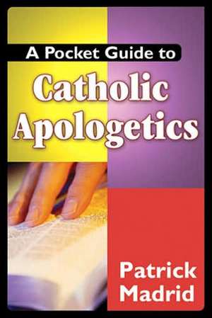 A Pocket Guide to Catholic Apologetics de Patrick Madrid