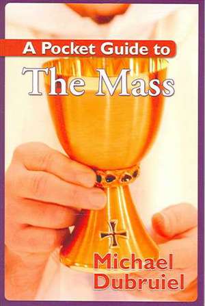 A Pocket Guide to the Mass de Michael Dubruiel