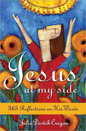 Jesus at My Side: 365 Reflections on His Words de Julie Dortch Cragon