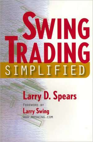 Swing Trading Simplified de Larry D. Spears