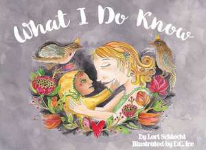 What I Do Know de Lori Schlecht