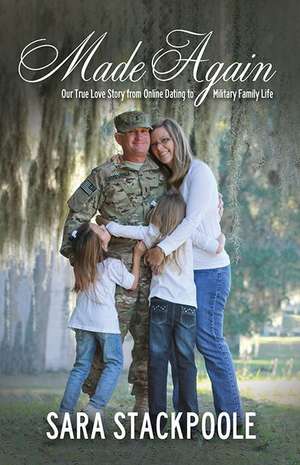 Made Again: Our True Love Story from Online Dating to Military Family Life de Sara Stackpoole