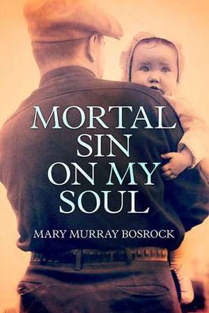 Mortal Sin on My Soul de Mary Murray Bosrock