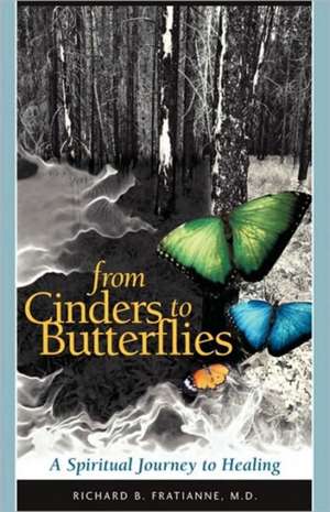 From Cinders to Butterflies de Richard B. Fratianne