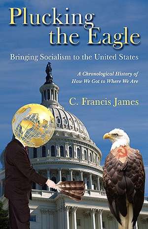 Plucking the Eagle de C. Francis James