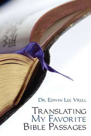 Translating My Favorite Bible Passages de Edwin Lee Vrell