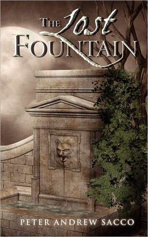 The Lost Fountain de Peter Andrew Sacco