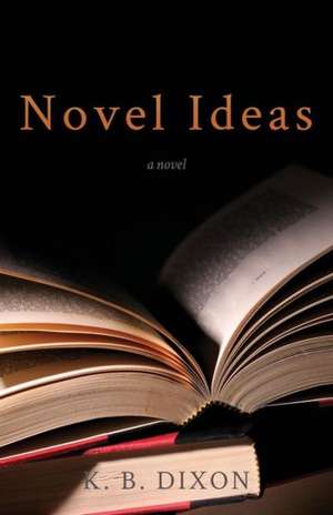 Novel Ideas de K. B. Dixon