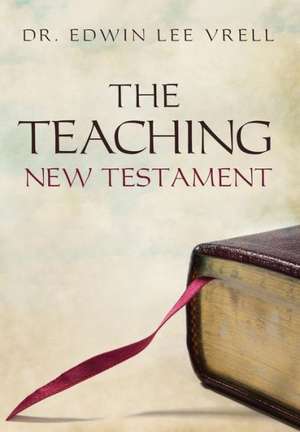 The Teaching New Testament de Edwin Lee Vrell