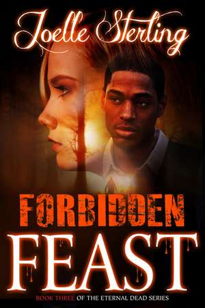 Forbidden Feast: Book Three of the Eternal Dead Series de Joelle Sterling