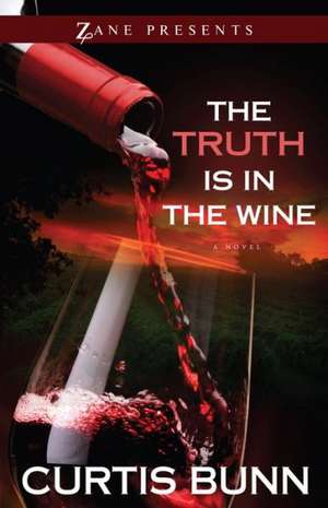 The Truth Is in the Wine de Curtis Bunn