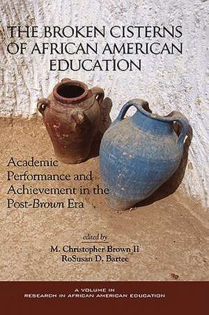 The Broken Cisterns of African American Education de Rosusan D. Bartee