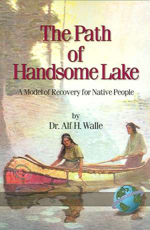 The Path of Handsome Lake de Alf H. Walle