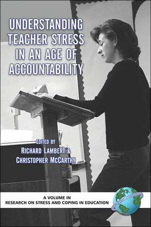 Understanding Teacher Stress in an Age of Accountability (PB) de Richard Lambert