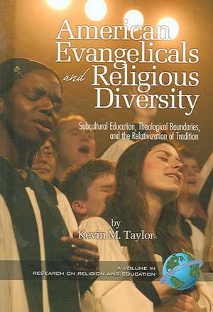 American Evangelicals and Religious Diversity (Hc) de Kevin M. Taylor