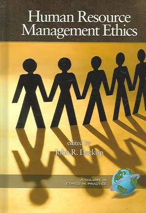 Human Resource Management Ethics (Hc) de John R. Deckop