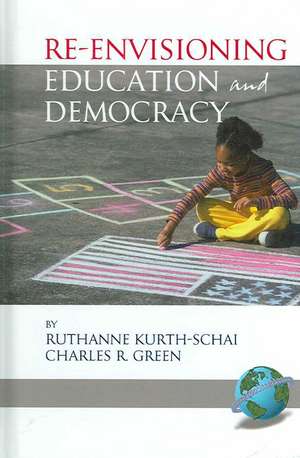 Re-Envisioning Education and Democracy (Hc) de Ruthanne Kurth-Schai